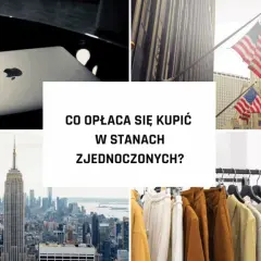 Co warto kupić w stanach: najtańsze zakupy w USA na każdy budżet