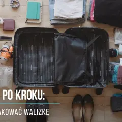 Jak spakować walizkę na wakacje - uniknij najczęstszych błędów